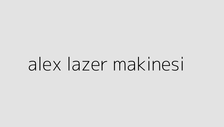 alex lazer makinesi 64d4c6338f40f