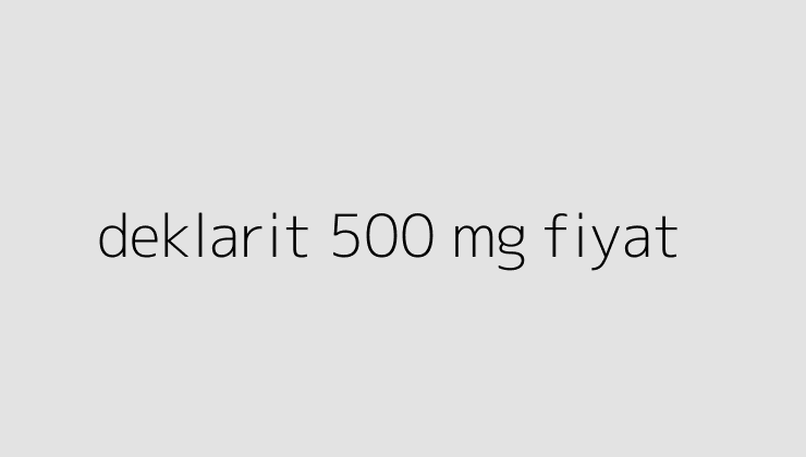 deklarit 500 mg fiyat 64dccd783fcd3