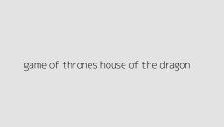 game of thrones house of the dragon 64ef26aa64611