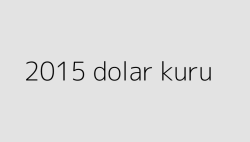 2015 dolar kuru