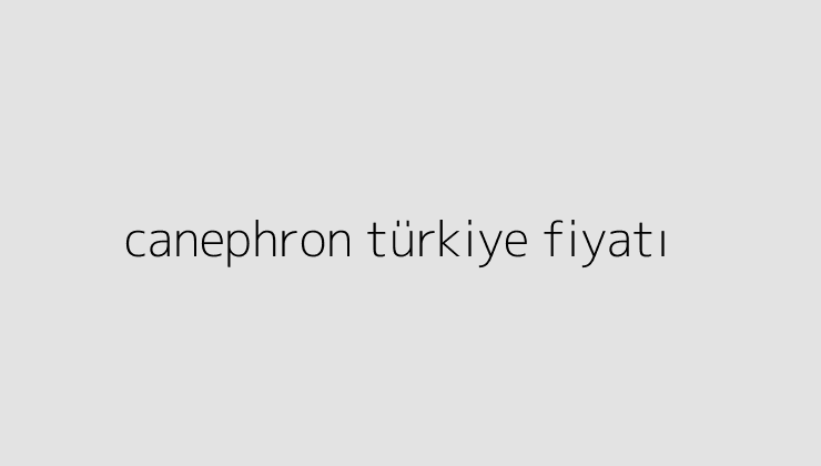 canephron turkiye fiyati 650196167d639
