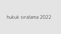hukuk siralama 2022 64fda5ef96365