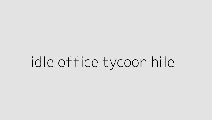 idle office tycoon hile 64f9ba0c2b932