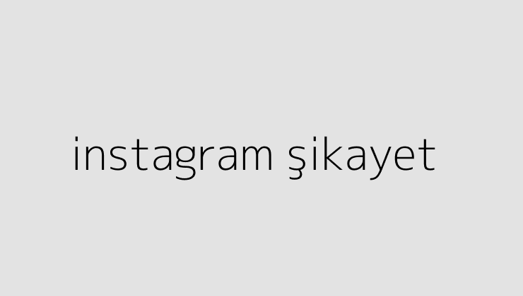 instagram sikayet 64f85e68a4eb7